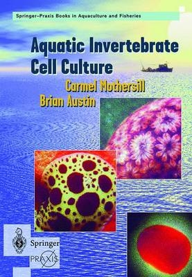 Aquatic Invertebrate Cell Culture - C. Mothersill, Brian Austin