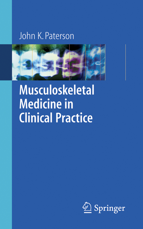 Musculoskeletal Medicine in Clinical Practice - John K. Paterson