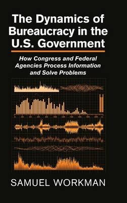 The Dynamics of Bureaucracy in the US Government - Samuel Workman