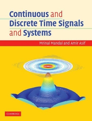 Continuous and Discrete Time Signals and Systems with CD-ROM - Mrinal Mandal, Amir Asif