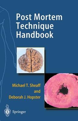Post Mortem Technique Handbook - Michael T. Sheaff, Deborah J. Hopster