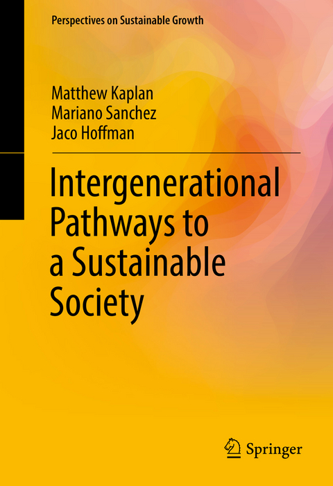 Intergenerational Pathways to a Sustainable Society -  Matthew Kaplan,  Mariano Sanchez,  Jacobus Hoffman