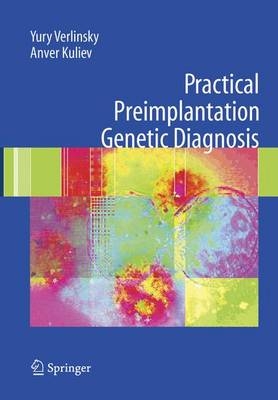 Practical Preimplantation Genetic Diagnosis - Yury Verlinsky, Anver Kuliev
