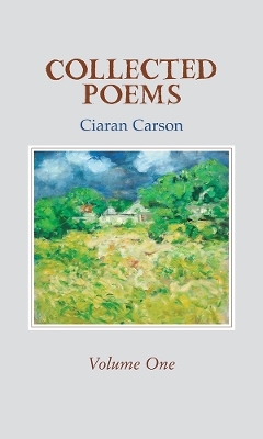 Collected Poems - Ciaran Carson