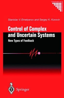 Control of Complex and Uncertain Systems - Stanislav V. Emelyanov, Sergey K. Korovin