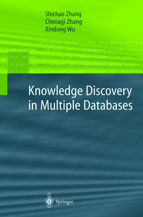 Knowledge Discovery in Multiple Databases - Shichao Zhang, Chengqi Zhang, Xindong Wu