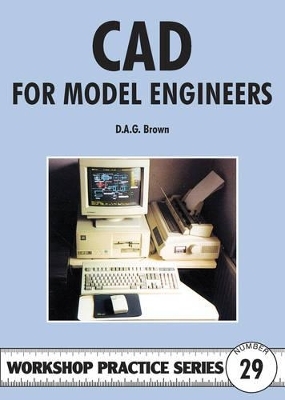 C.A.D. for Model Engineers - D.A.G. Brown