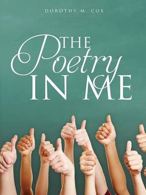 The Poetry In Me - Dorothy M Cox