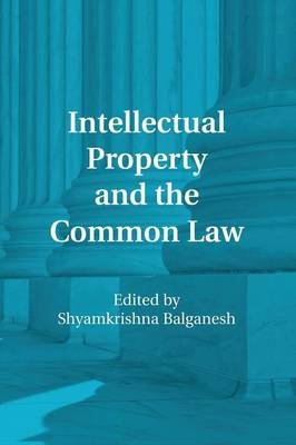 Intellectual Property and the Common Law - 