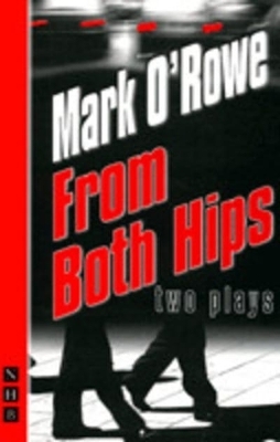 From Both Hips: two plays - Mark O'Rowe