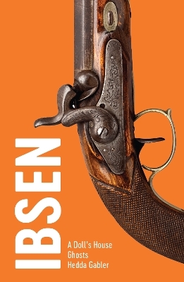 Ibsen: Three Plays - Henrik Ibsen