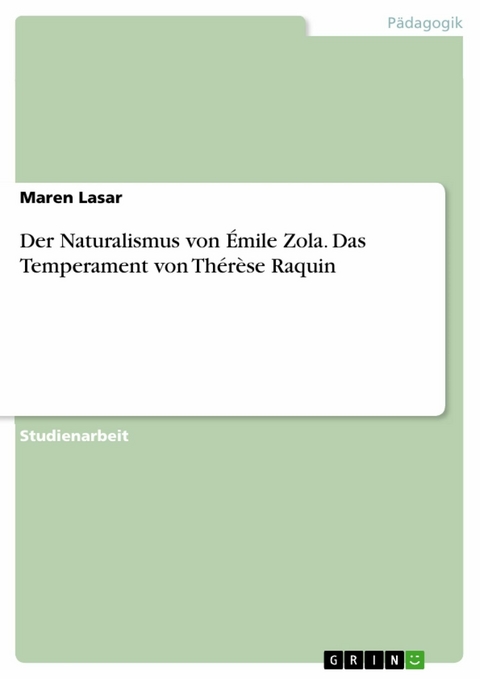 Der Naturalismus von Émile Zola. Das Temperament von Thérèse Raquin - Maren Lasar