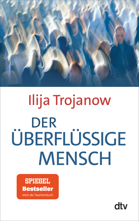 Der überflüssige Mensch - Ilija Trojanow