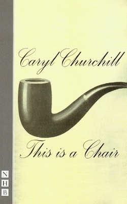 This is a Chair - Caryl Churchill