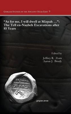 "As for me, I will dwell at Mizpah …": The Tell en-Nasbeh Excavations after 85 Years