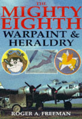 Mighty Eighth Warpaint and Heraldry - Roger A. Freeman