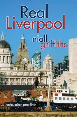 Real Liverpool - Niall Griffiths, Peter Finch