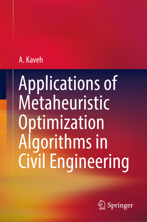 Applications of Metaheuristic Optimization Algorithms in Civil Engineering - A. Kaveh