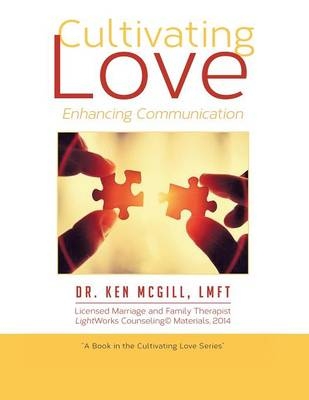 Cultivating Love - Dr Lmft Ken McGill