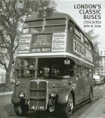 London's Classic Buses in Black and White - John A. Gray