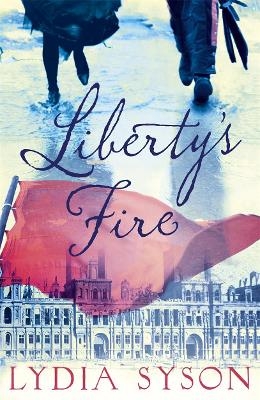 Liberty's Fire - Lydia Syson