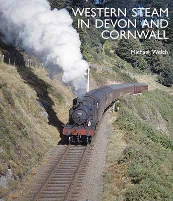 Western Steam in Devon and Cornwall - Michael Welch