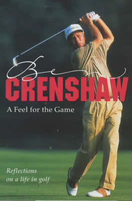 A Feel for the Game - Ben Crenshaw