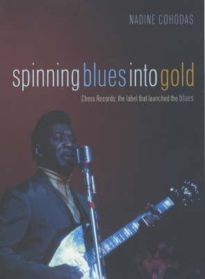 Spinning Blues into Gold - Nadine Cohodas