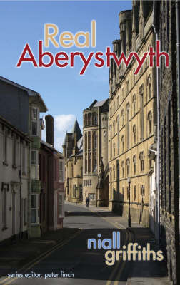 Real Aberystwyth - Niall Griffiths, Peter Finch