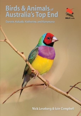 Birds and Animals of Australia's Top End - Nick Leseberg, Iain Campbell