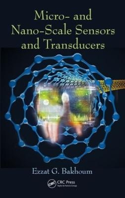 Micro- and Nano-Scale Sensors and Transducers - Ezzat G. Bakhoum