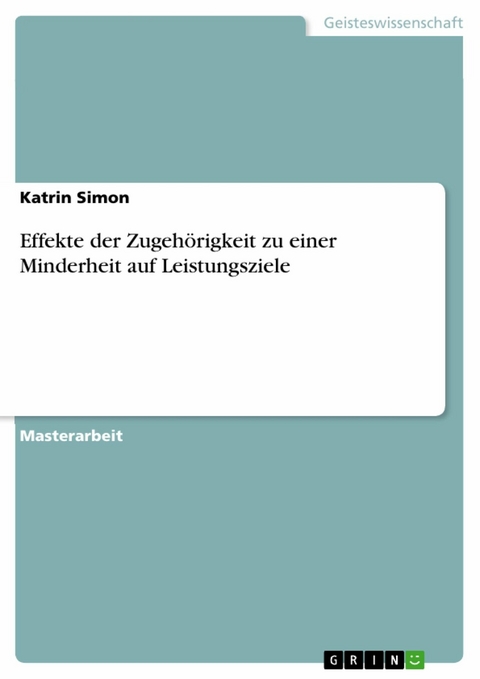 Effekte der Zugehörigkeit zu einer Minderheit auf Leistungsziele - Katrin Simon