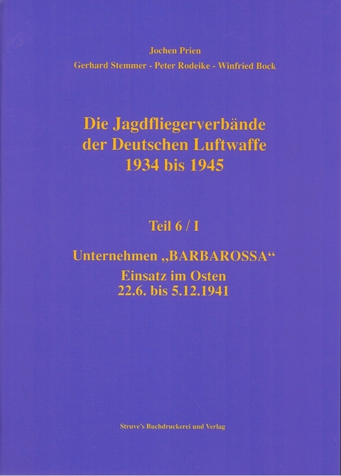 Die Jagdfliegerverbände der Deutschen Luftwaffe 1934 bis 1945 / Die Jagdfliegerverbände der Deutschen Luftwaffe 1934 bis 1945 Teil 6/I - Jochen Prien, Gerhard Stemmer, Peter Rodeike, Winfried Bock