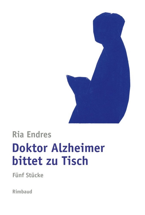 Doktor Alzheimer bittet zu Tisch - Ria Endres