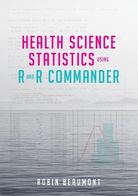 Health Science Statistics using R and R Commander - Robin Beaumont