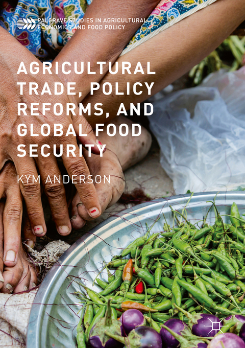 Agricultural Trade, Policy Reforms, and Global Food Security -  Kym Anderson