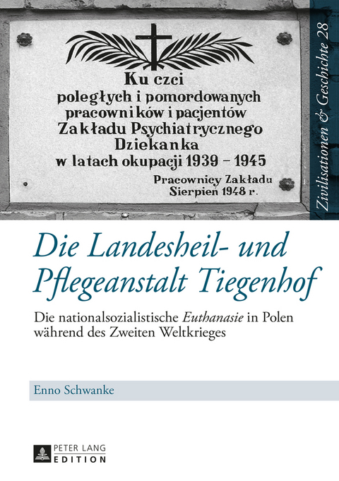 Die Landesheil- und Pflegeanstalt Tiegenhof - Enno Schwanke