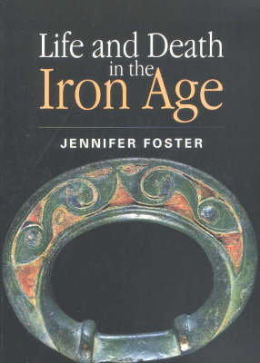 Life and Death in the Iron Age - Jennifer Foster