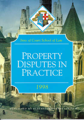 Property Disputes in Practice -  Inns of Court School of Law