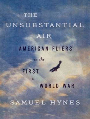 The Unsubstantial Air - Samuel Hynes