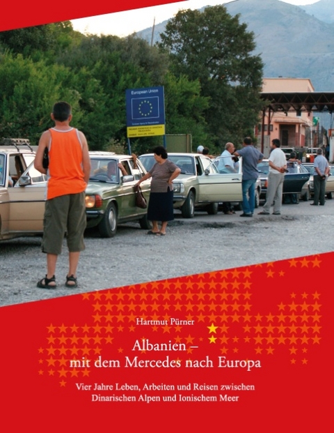 Albanien - Mit dem Mercedes nach Europa - Hartmut Pürner