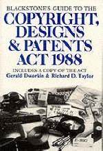 Blackstone's Guide to the Copyright, Designs and Patents Act 1988 - Gerald Dworkin, Richard Taylor