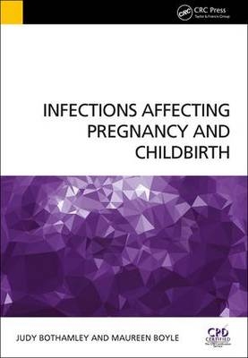 Infections Affecting Pregnancy and Childbirth - Judy Bothamley, Maureen Boyle