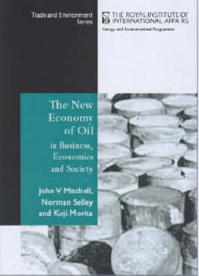 The New Economy of Oil - John V. Mitchell, Norman Selley, Koji Morita