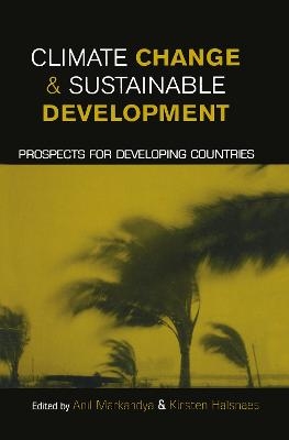 Climate Change and Sustainable Development - Anil Markandya, Kirsten Halsnaes