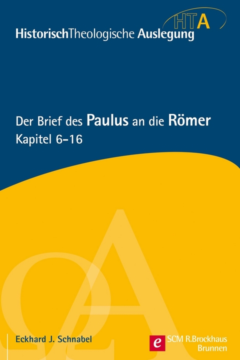 Der Brief des Paulus an die Römer, Kapitel 6-16 -  Eckhard J. Schnabel