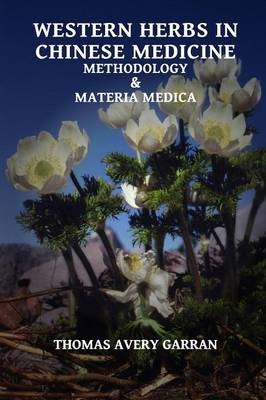 Western Herbs in Chinese Medicine - Thomas Avery Garran