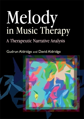 Melody in Music Therapy - David Aldridge, Gudrun Aldridge