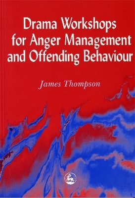 Drama Workshops for Anger Management and Offending Behaviour - James Thompson