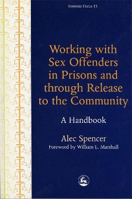 Working with Sex Offenders in Prisons and through Release to the Community - Alec Spencer